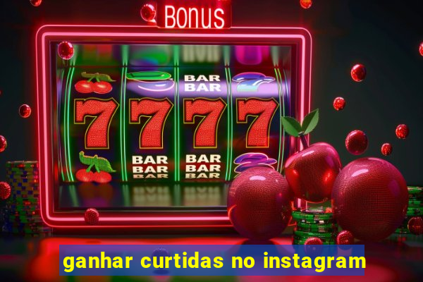 ganhar curtidas no instagram